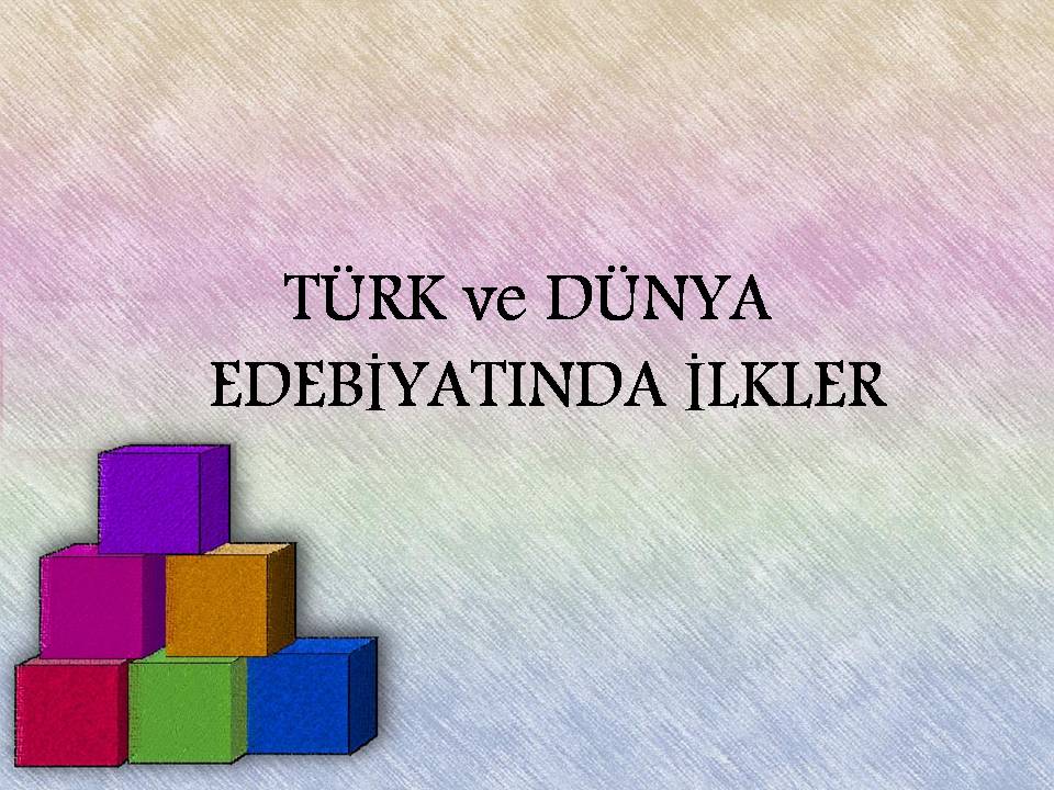 turk ve dunya edebiyatinda ilkler edebiyat sultani